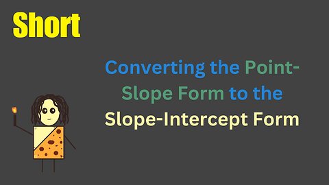 Converting the Point-Slope Form to the Slope-Intercept Form