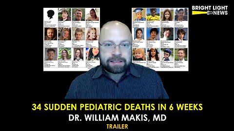 [TRAILER] 34 Sudden Pediatric Deaths...in 6 Weeks -Dr. William Makis, MD