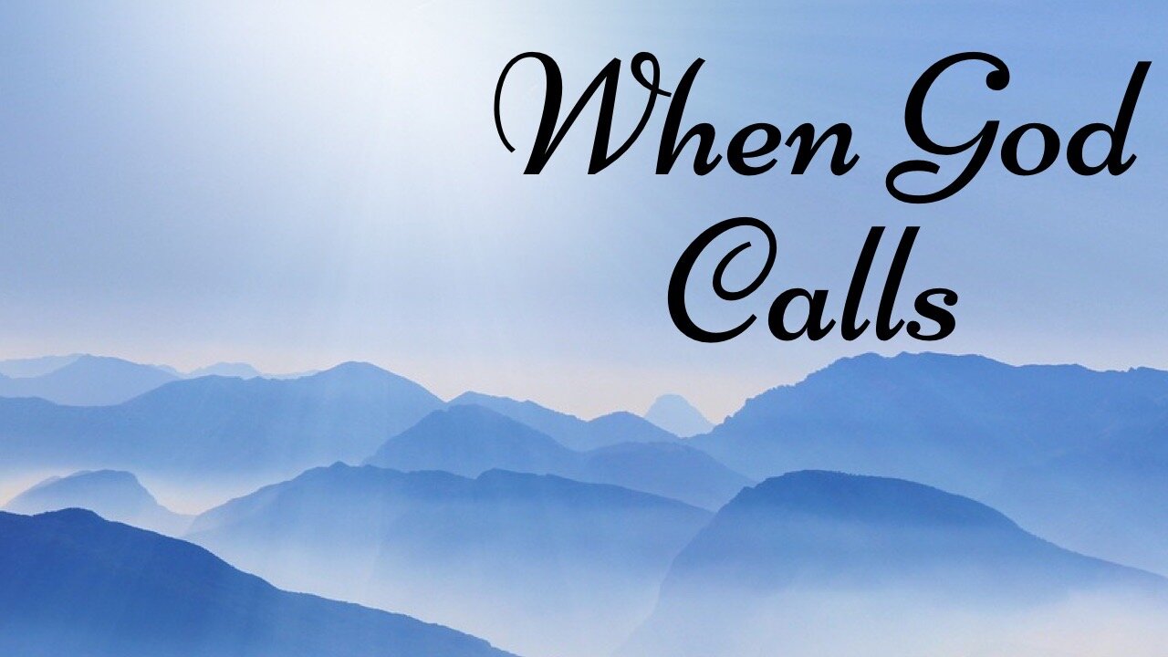 2023-2-5 - “When God Calls” - Pastor John Fraser