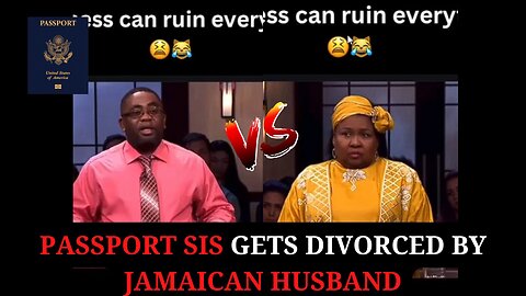 Passport Sis Gets Divorced By Jamaican Husband