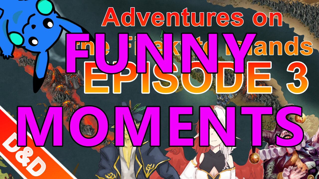 D&D FUNNY MOMENTS Adventures on the Firekyte Islands - Episode 3