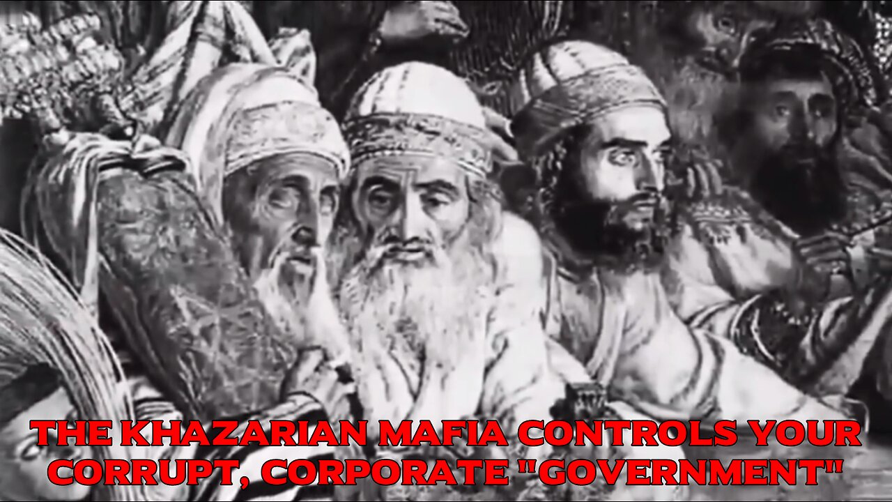 The Khazarian Mafia controls your Corrupt, Corporate "Government"