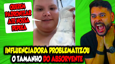 INFLUENCIADORA PROBLEMATIZOU O TAMANHO DO ABSORVENTE, INACREDITÁVEL