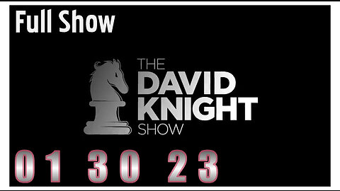 DAVID KNIGHT (Full Show) 01_30_23 Monday