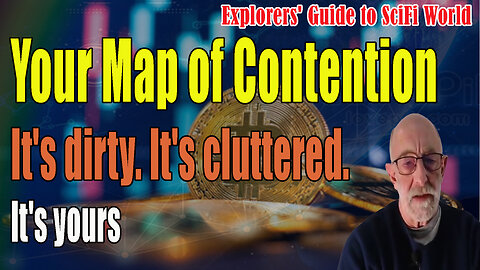 Your Map of Contention - It's dirty. It's cluttered. It's yours