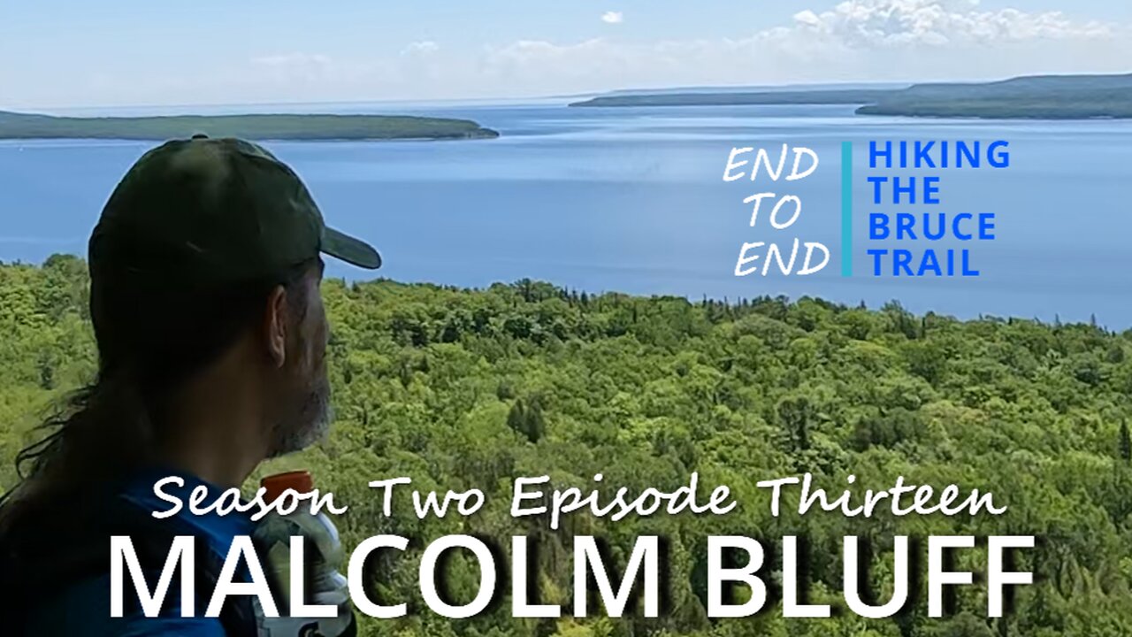 S2.Ep13 “Malcolm Bluff” Magnificent Georgian Bay - Hiking The Bruce Trail A Journey Across Ontario