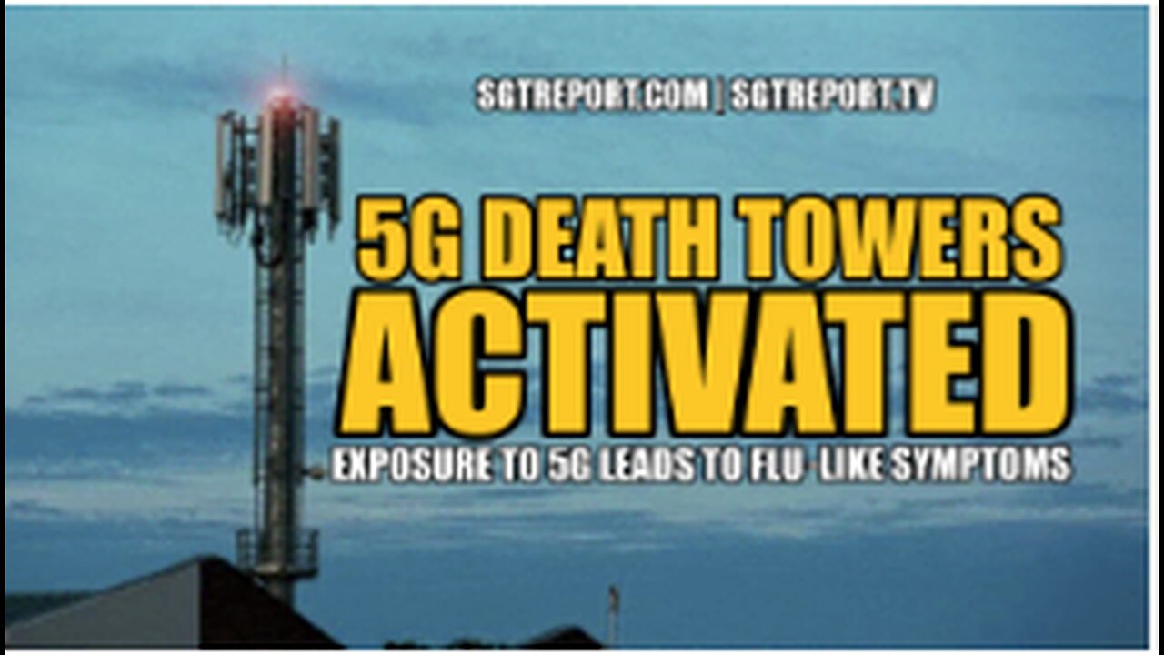 5G DEATH TOWERS ACTIVATED: FLU-LIKE SYMPTOMS WILL FOLLOW