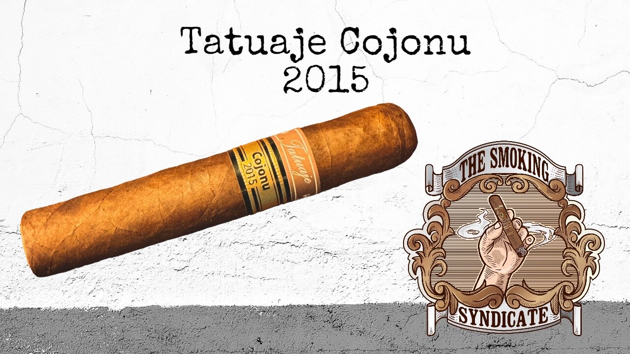 The Smoking Syndicate: Tatuaje Cojonu 2015 Habano