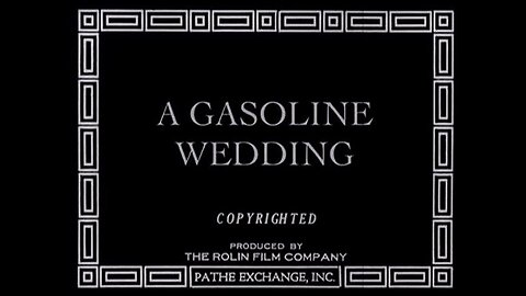 A Gasoline Wedding (1918 Film) -- Directed By Alfred J. Goulding -- Full Movie