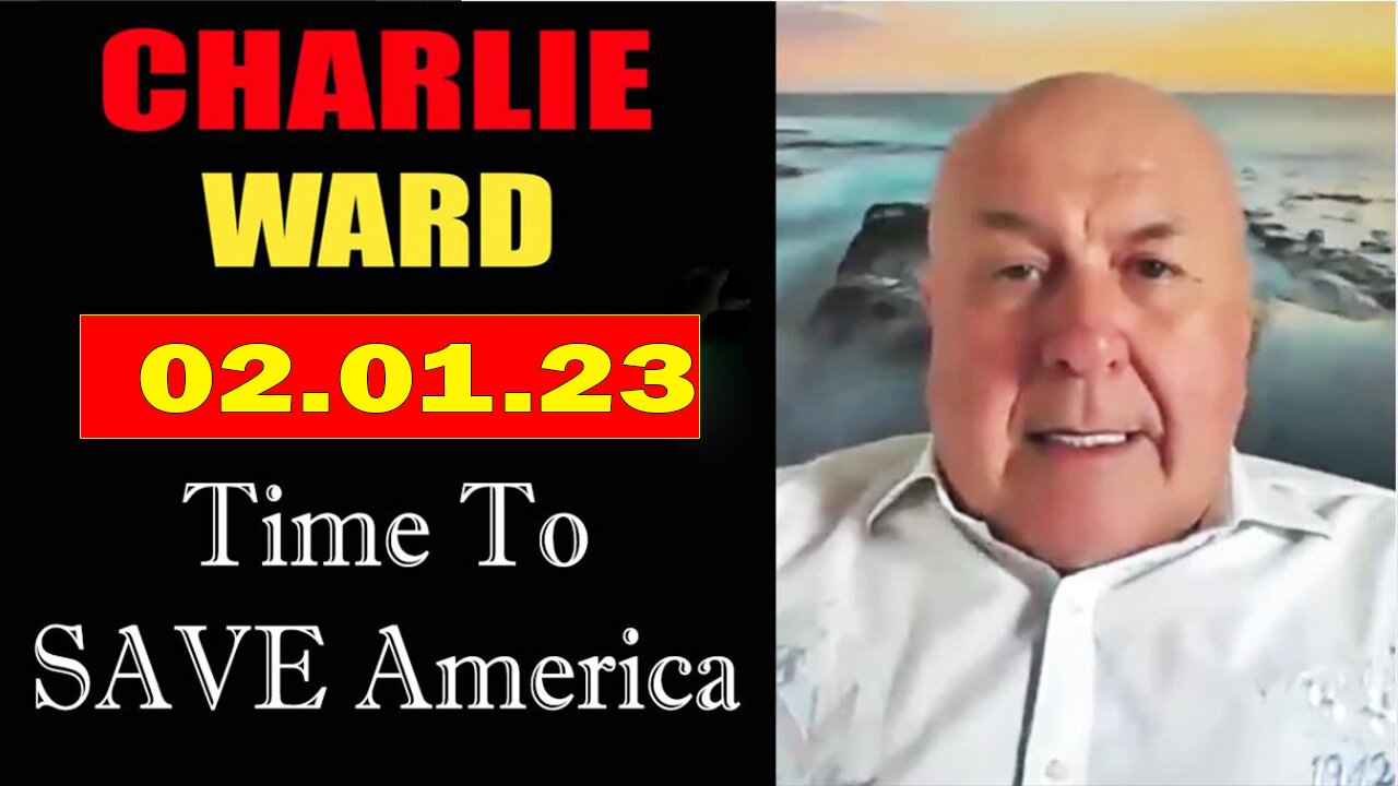 Charlie Ward Full Report Update February 1, 2023 - "Time To SAVE America"