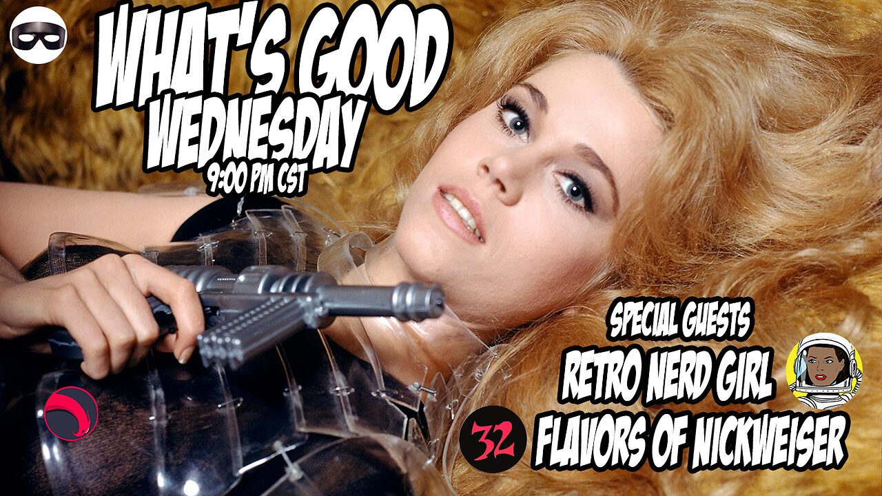 What's Good Wednesday w/ 32 Flavors of Nickweiser & Retro Nerd Girl