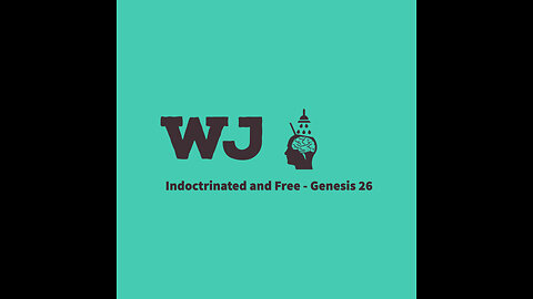 Indoctrinated and Free - Genesis 26