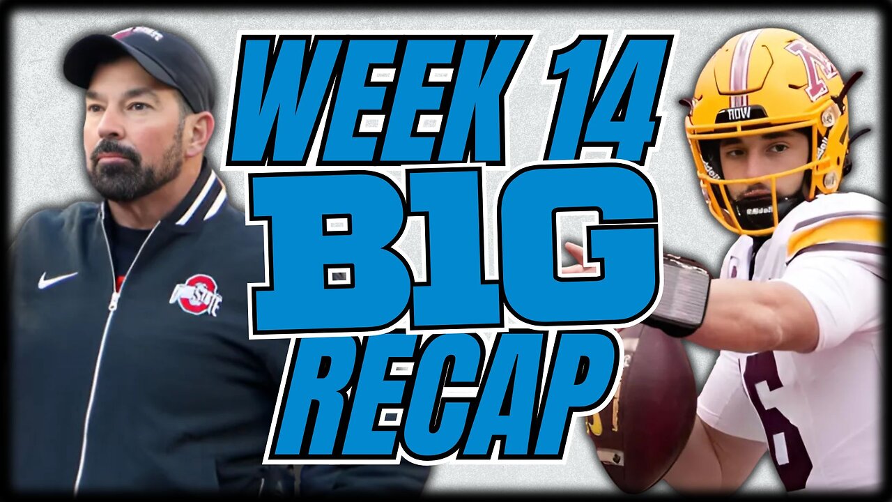 Big Ten Week 14 Recap: Michigan Stuns OSU, Iowa Survives, & Minnesota DOMINATES