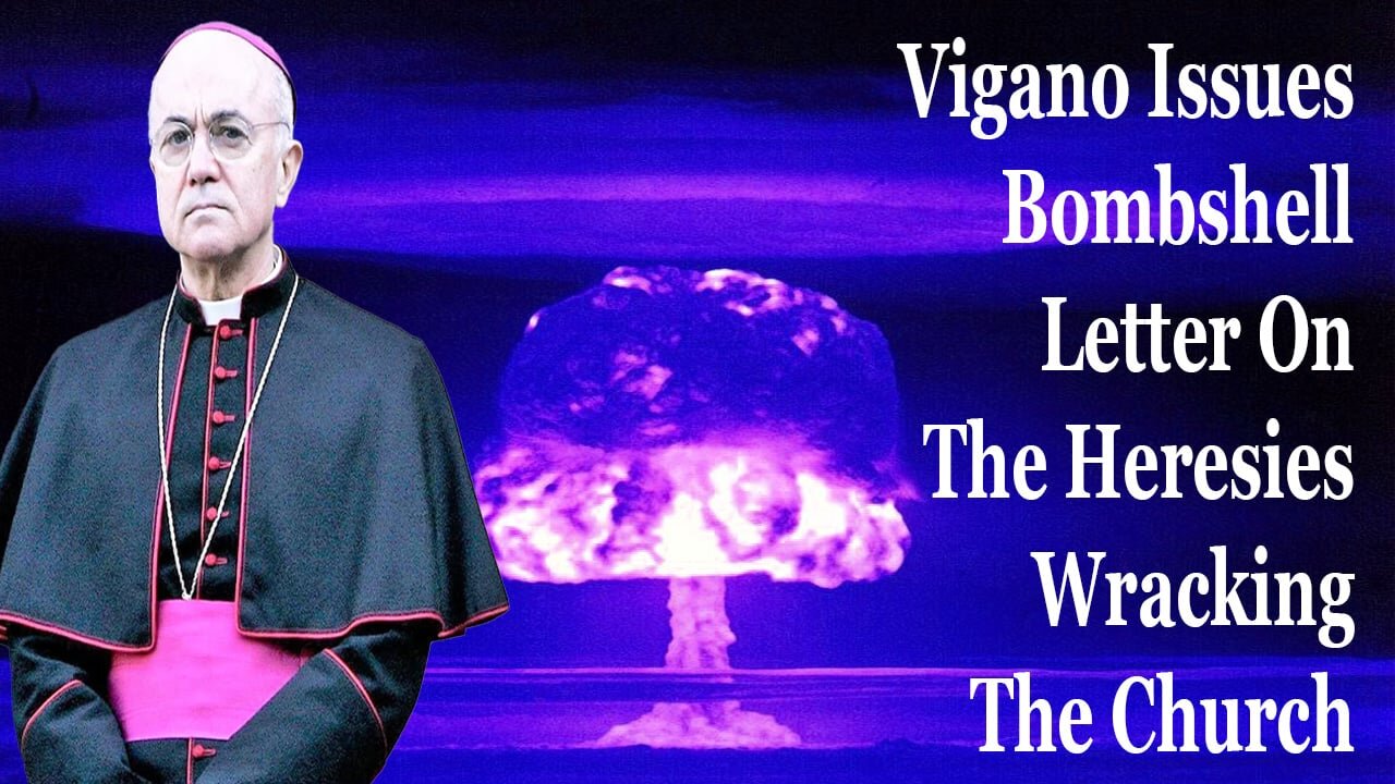Vigano Issues Bombshell Letter On The Heresies Wracking The Church