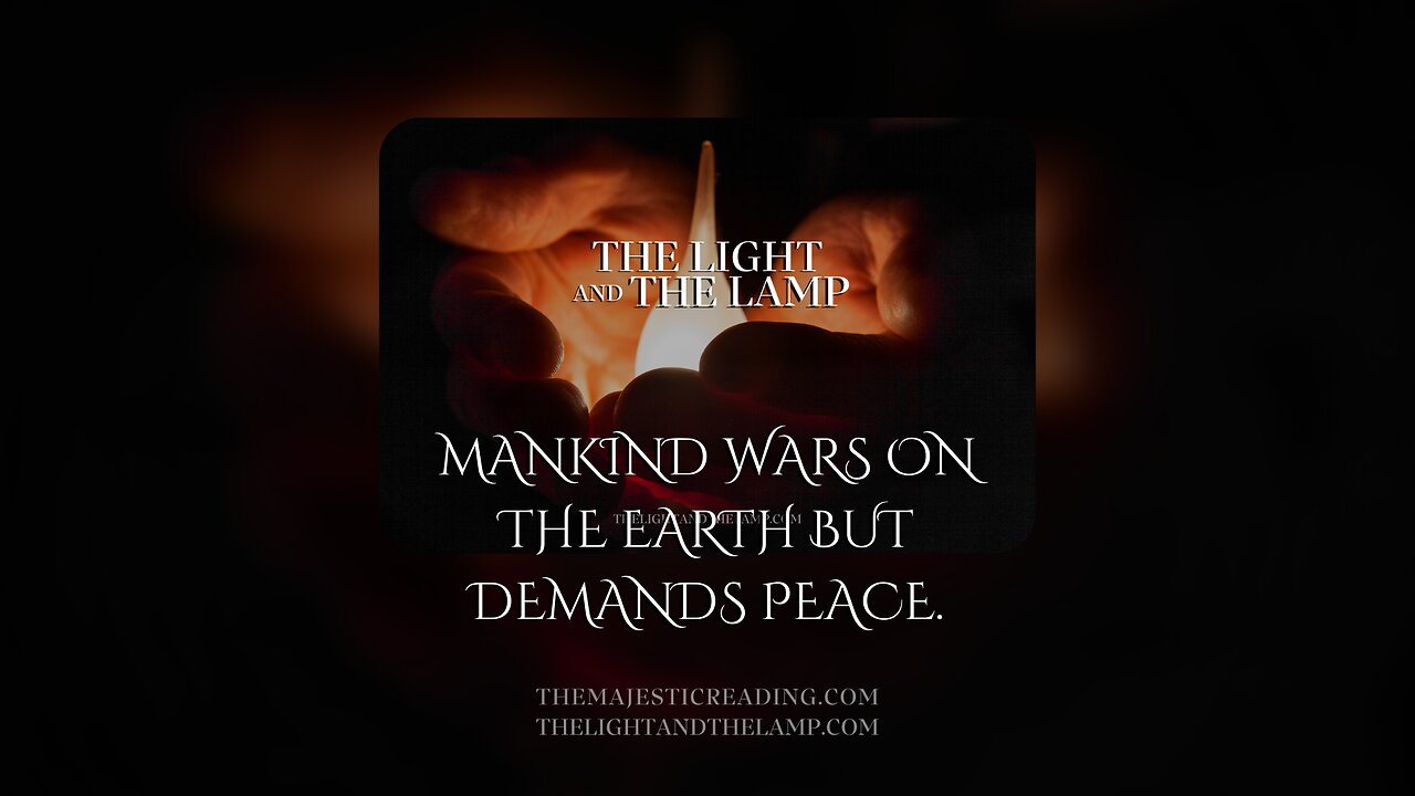 Mankind Wars on The Earth But Demands Peace.