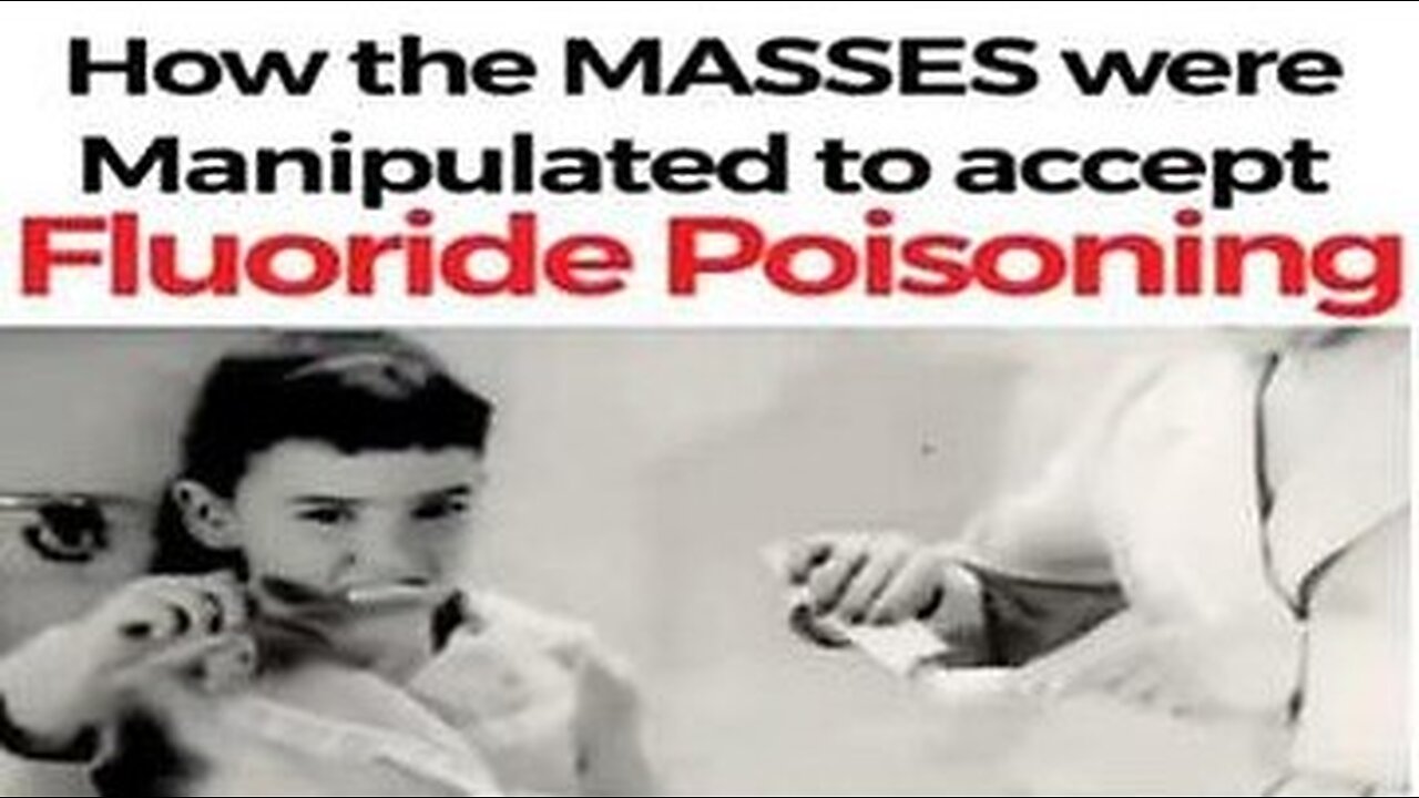 How The Masses Were Manipulated To Accept Fluoride Poisoning!