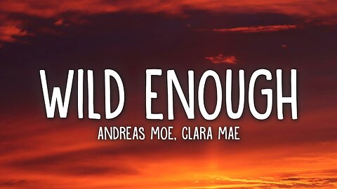 Andreas Moe ft. Clara Mae - Wild Enough (Lyrics)