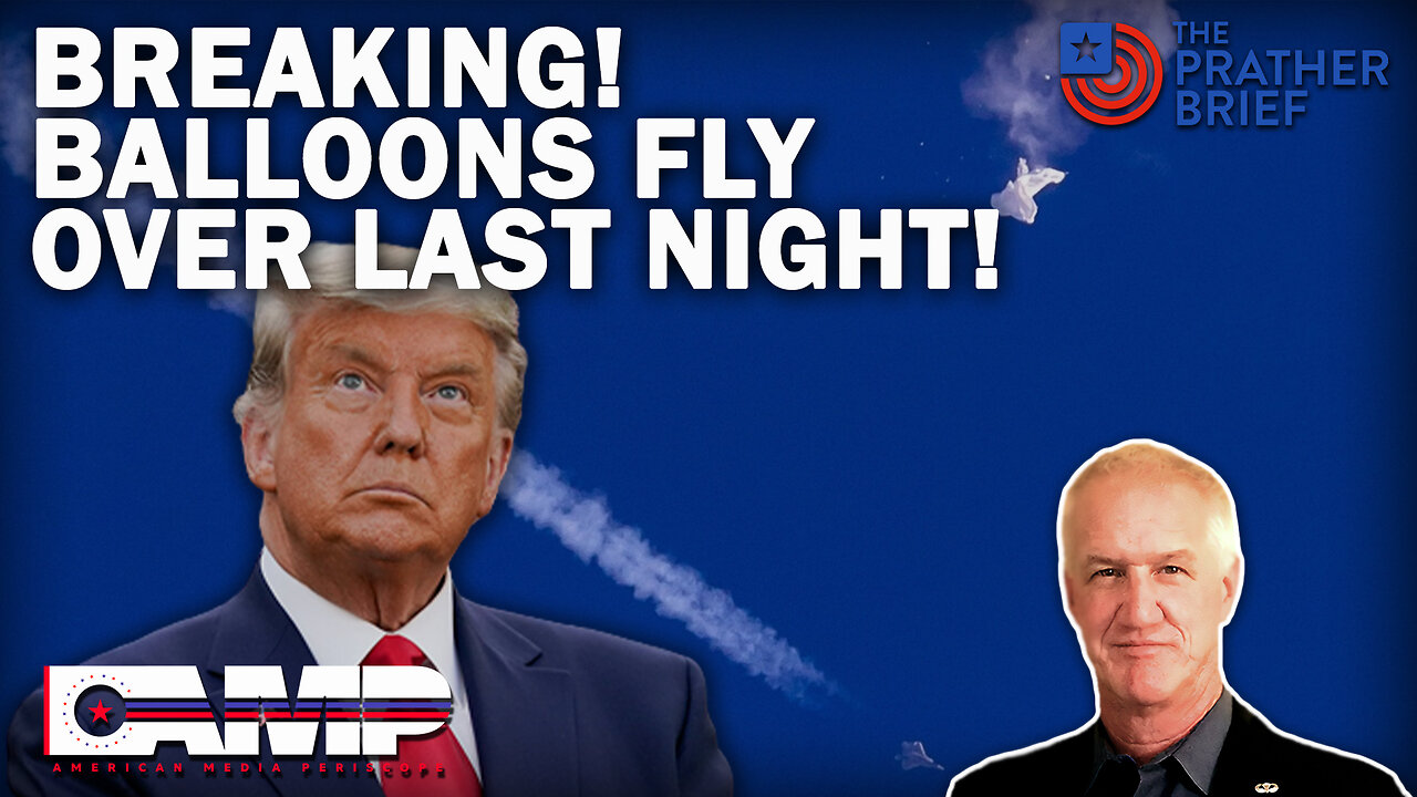 BREAKING! BALLOONS FLY OVER LAST NIGHT! | The Prather Brief Ep. 33