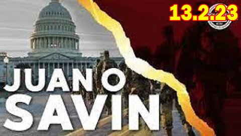 Juan O Savin Situation Update February 13nd, 2023