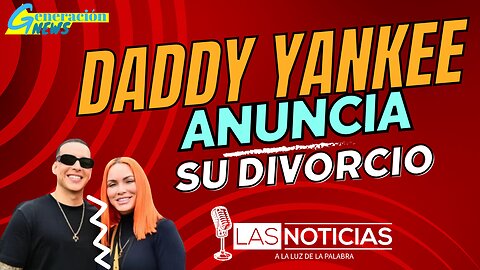 Daddy Yankee anuncia su divorcio.