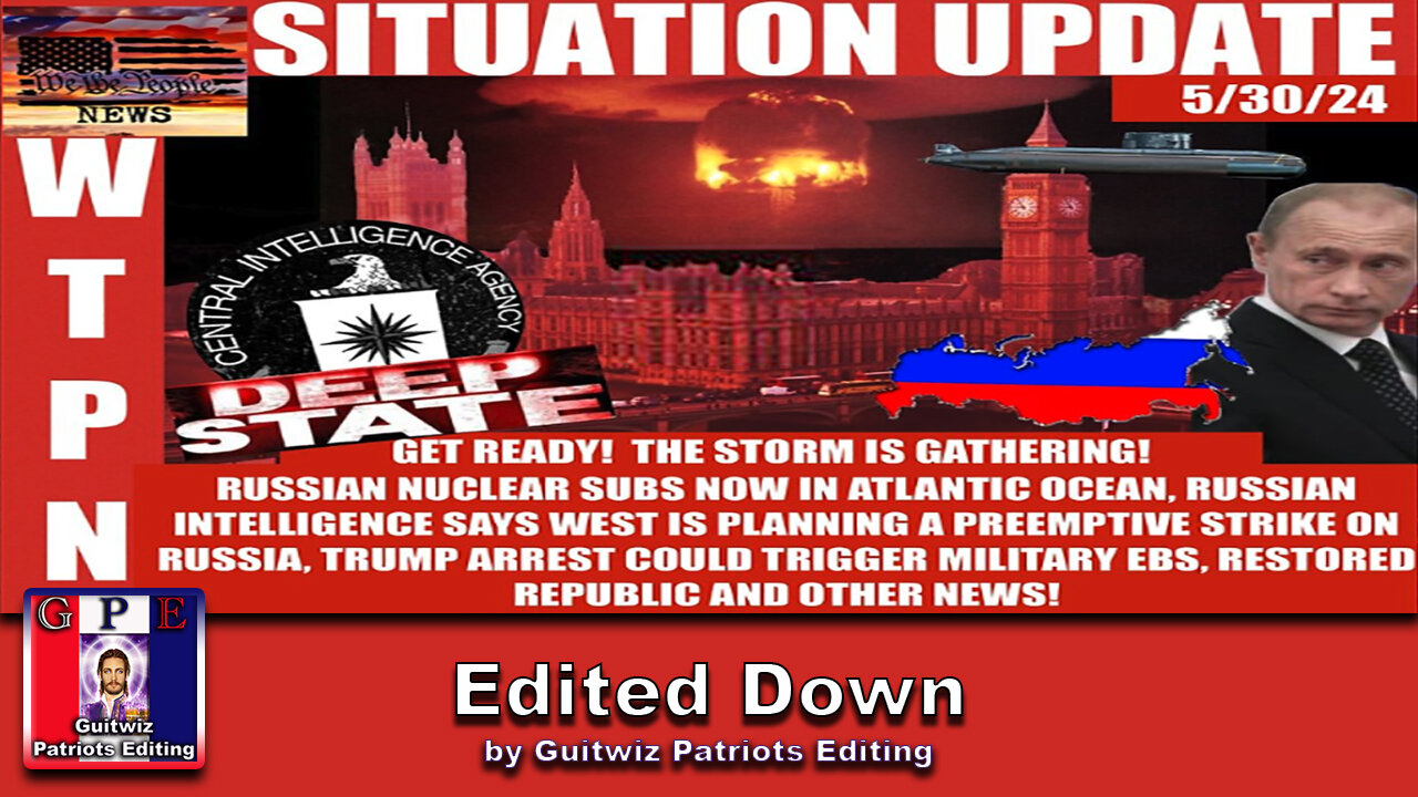 WTPN SITUATION UPDATE 5/30/24 - Edited Down