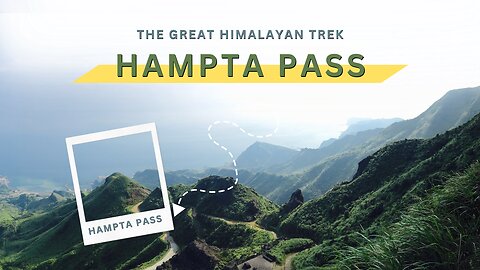 Hampta Pass Trekking Guide: Unveiling the Wonders of the Indian Himalayas