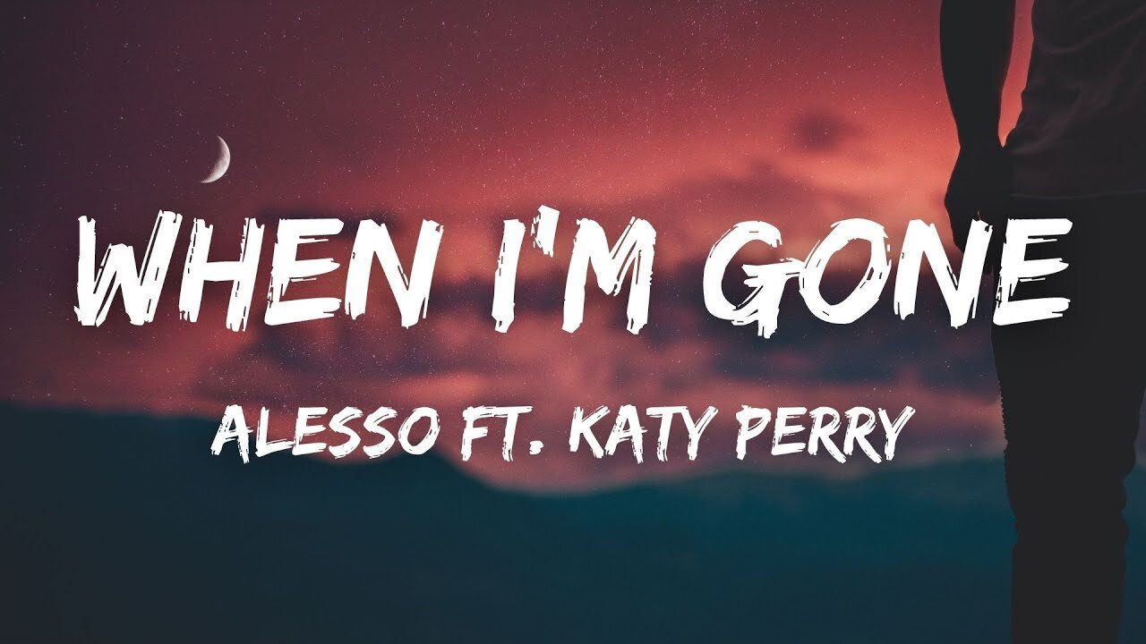 Alesso & Katy Perry - When I'm Gone (Lyrics)