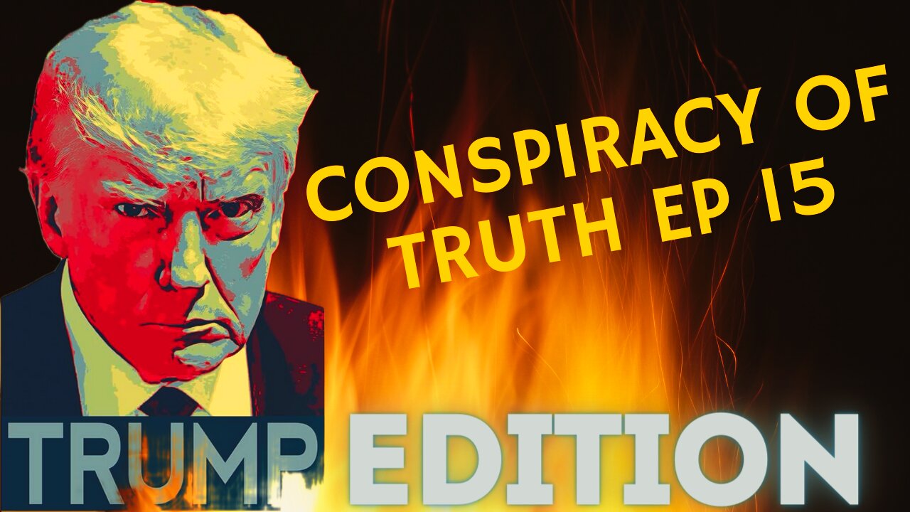 Conspiracy of Truth ep 15 SPECIAL EDITION TRUMP CONVICTION with Mary Grace and Praying Medic