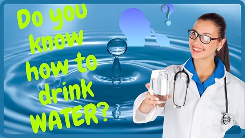 Do you know how to drink water correctly? - Quantity and times