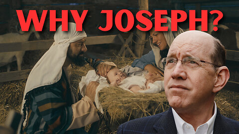 Why Did God Choose Joseph?