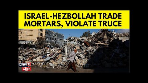 Israel Hezbollah Ceasefire| Hezbollah & Israel Are Testing Truce Limits | Israel Hezbollah | N18G