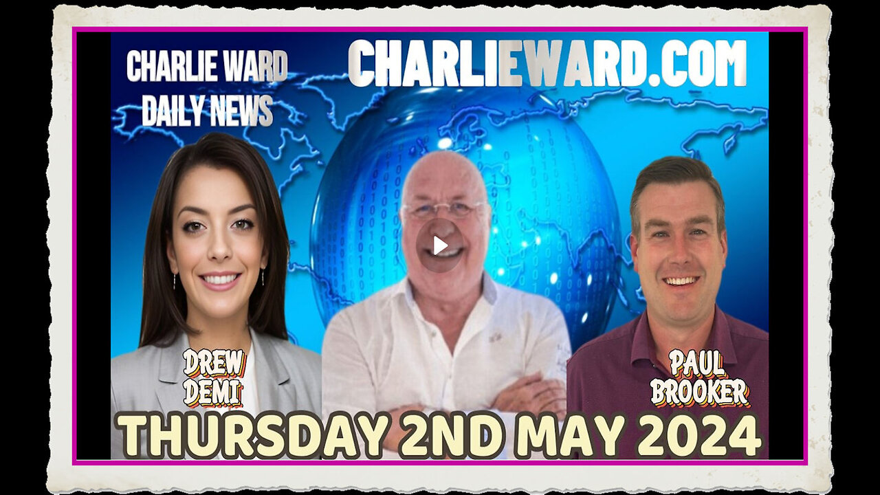 CHARLIE WARD DAILY NEWS WITH PAUL BROOKER DREW DEMI - THURSDAY 2ND MAY 2024