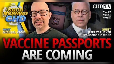 Vaccine Passports Are Coming With Jeffrey Tucker