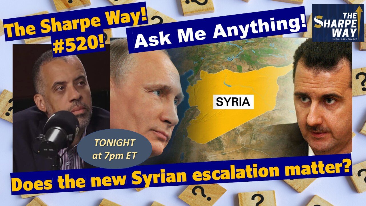 Sharpe Way # 520! Does the new Syrian escalation matter? LIVE Ask Me Anything!