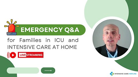 Emergency Q&A for Families in ICU and INTENSIVE CARE AT HOME!