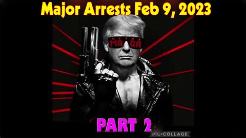 Latest Major Decodes & Intel > Major Arrests Feb 9, 2023 (P2)