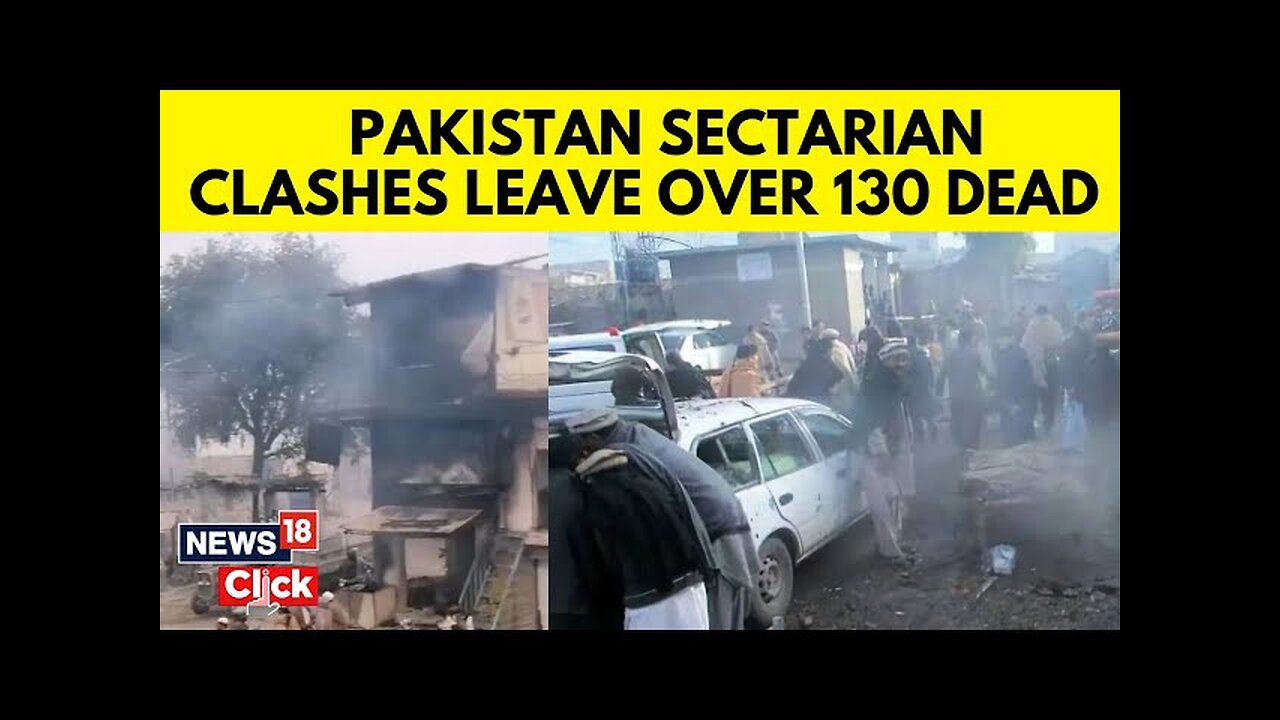 Pakistan Sectarian Violence: Death Toll Rises To 130 As Clashes Continue In Kurram | N18G