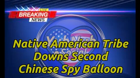 Native American Tribe Downs Second Chinese Spy Balloon