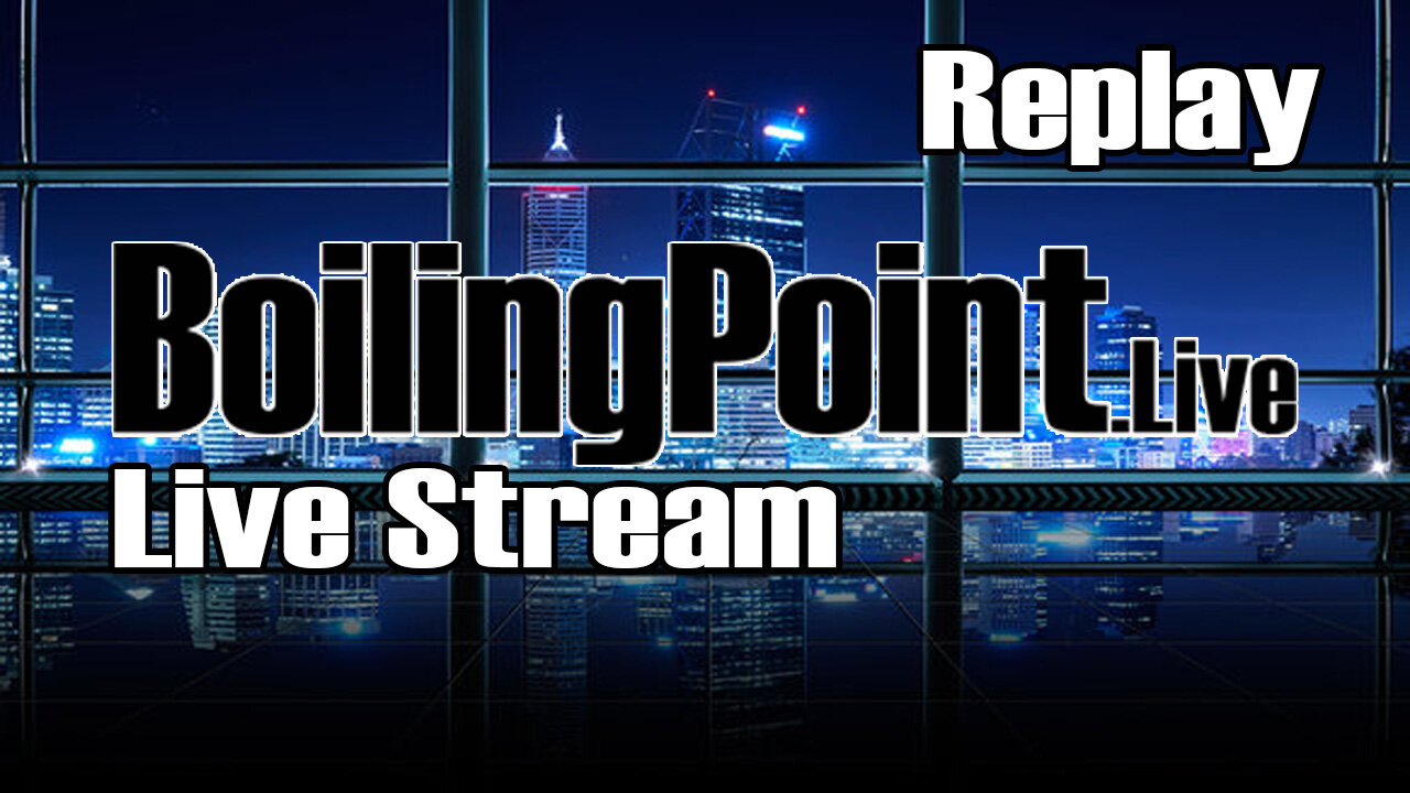 BoilingPoint.Live Replay Stream