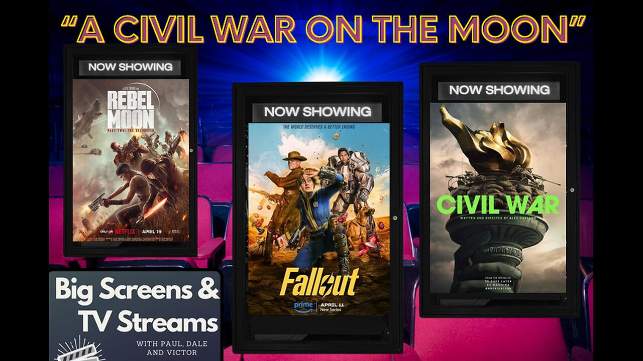 Big Screens & TV Streams #94 - 4-25-2024 - “A Civil War Fallout on the Moon!”