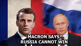 Macron Says Russia Cannot Win