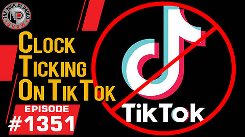 Clock Ticking On TikTok | Nick Di Paolo Show #1351