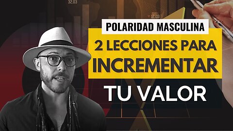 Polaridad masculina: 2 lecciones para Incrementar tu valor #CaminoDelAlfa #ForjandoAcero #seduccion