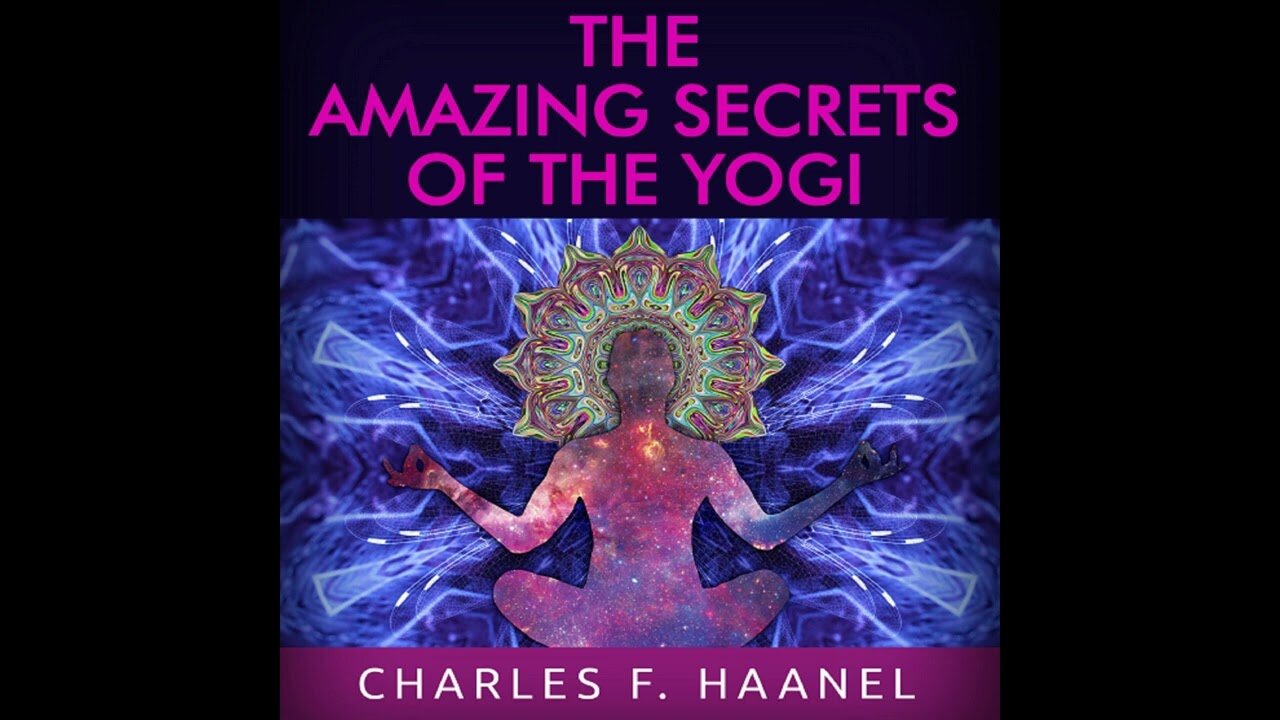 The Amazing Secrets of the Yogi by Charles F. Haanel (Full Audiobook)