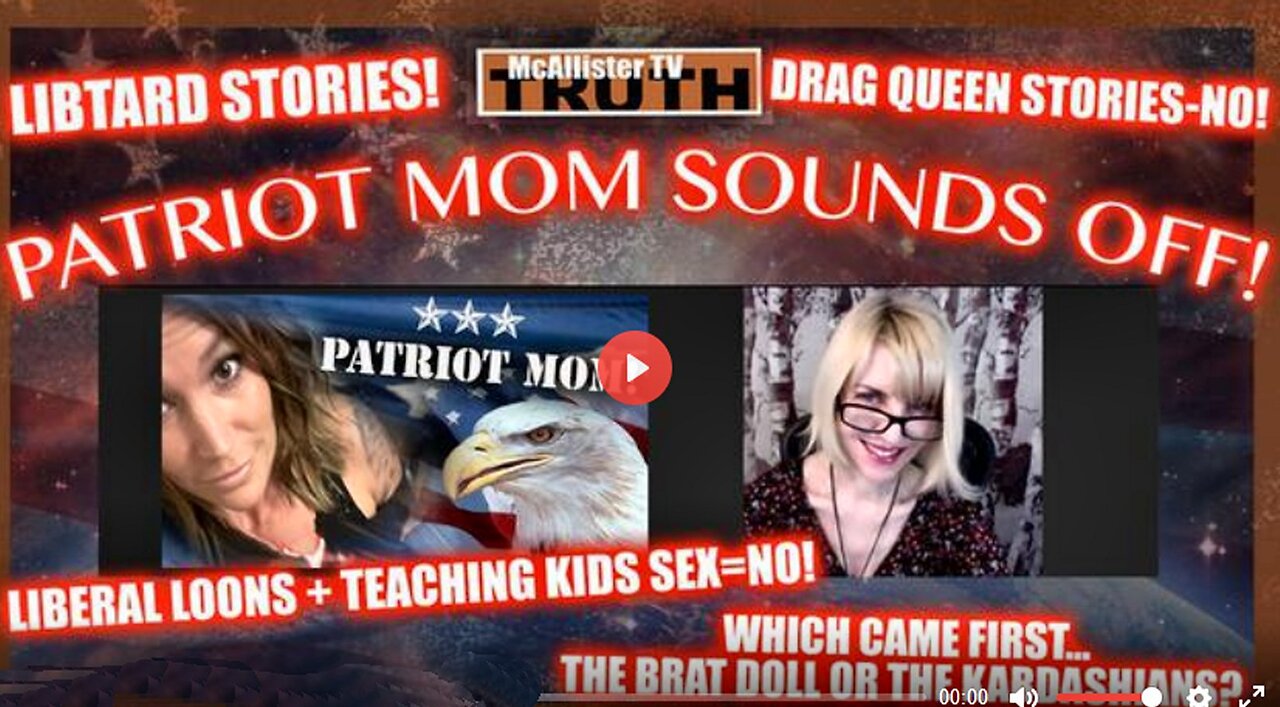 PATRIOT MOM! DRAG QUEEN STORYTIME! MALE HORMONES FOR GIRLS! BRATS AND KARDASHIANS!