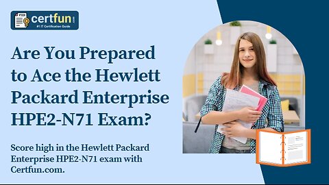 Are You Prepared to Ace the Hewlett Packard Enterprise HPE2-N71 Exam?