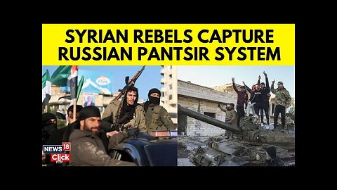 Syria War Latest | Syrian Rebels Capture Russian Pantsir System | Syria News Today | N18G