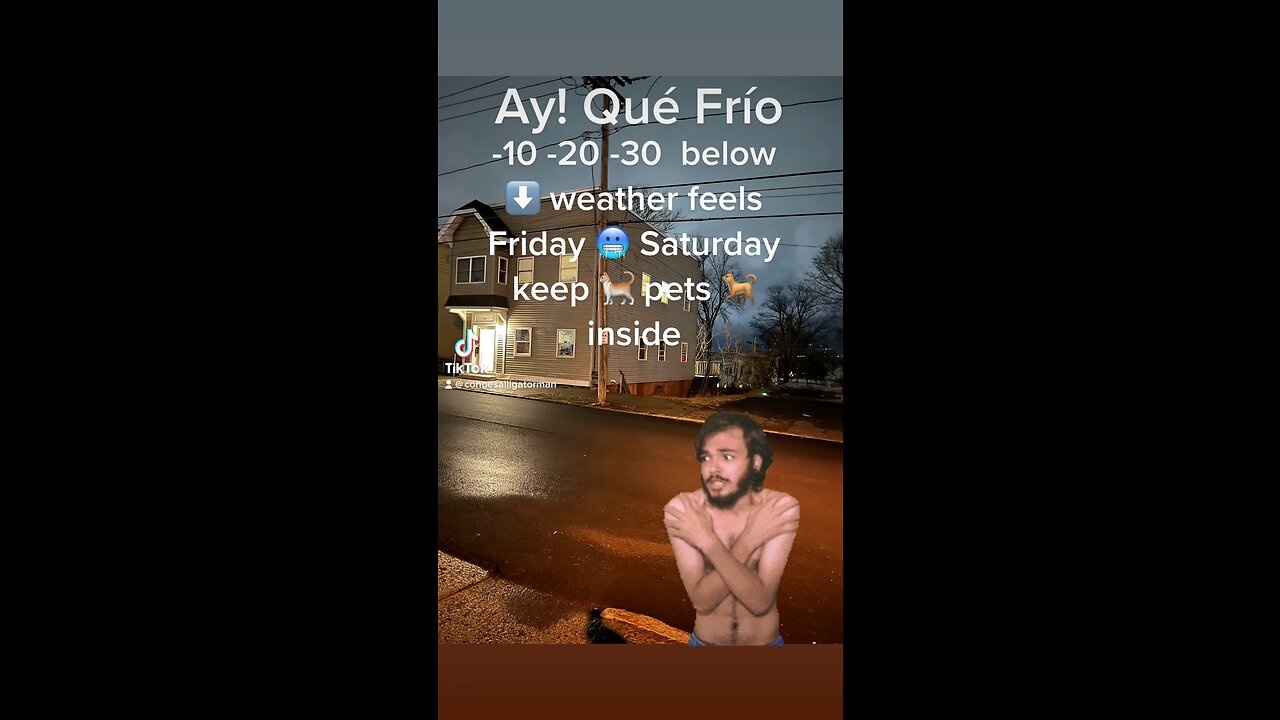 Ay! Qué Frío -10 -20 -30 below ⬇️ weather feels Friday 🥶 Saturday keep 🐈 pets🐕in