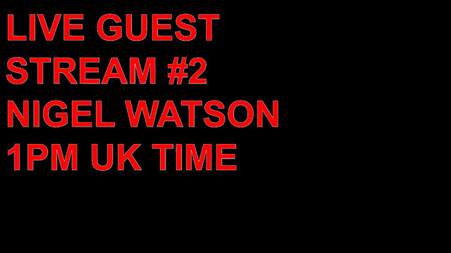 LIVE GUEST STREAM #2 NIGEL WATSON