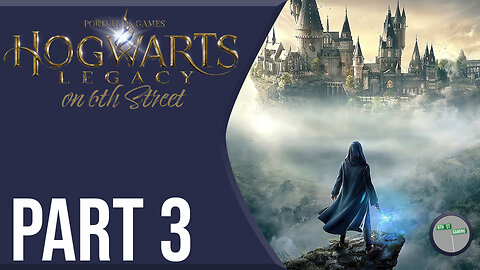 Hogwarts Legacy on 6th Street Part 3